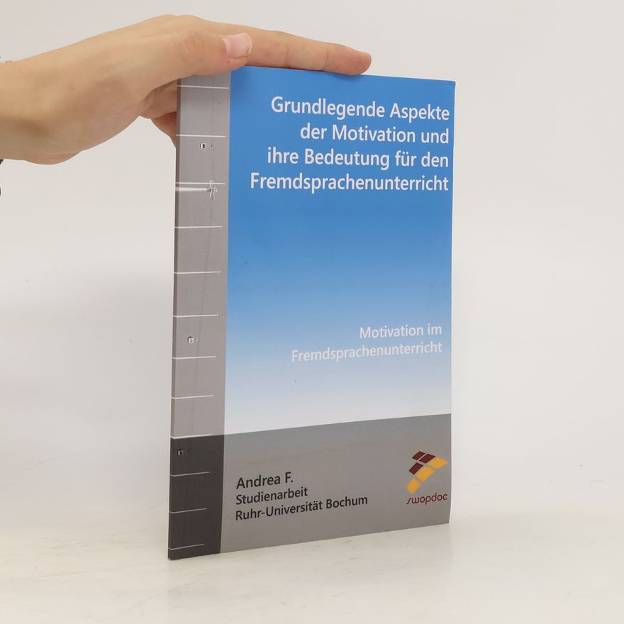 Kolektiv autorů Grundlegende Aspekte Der Motivation Und Ihre Bedeutung Fr Den Fremdsprachenunterricht