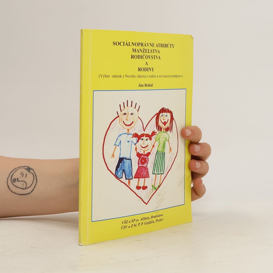 Ján Roháč Sociálnoprávne atribúty manželstva rodičovstva a rodiny