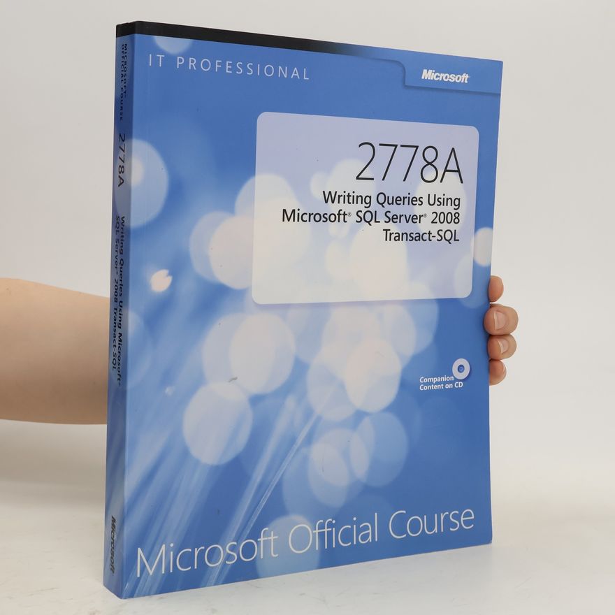 Various authors Microsoft Official Course 2778A. Writing Queries Using Microsoft SQL Server 2008