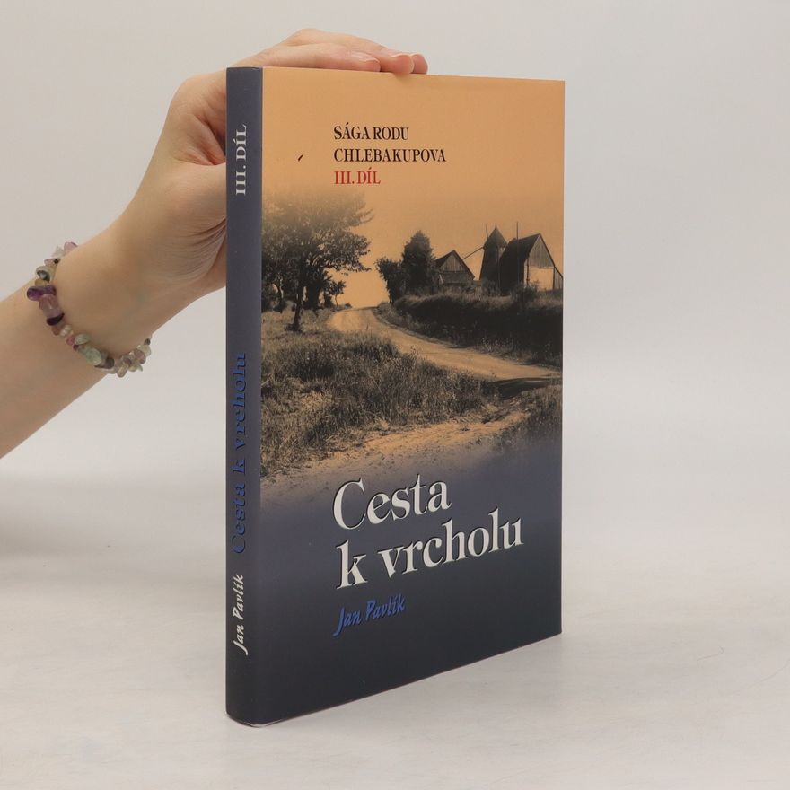 Jan Pavlík Sága rodu Chlebakupova. III. díl, Cesta k vrcholu