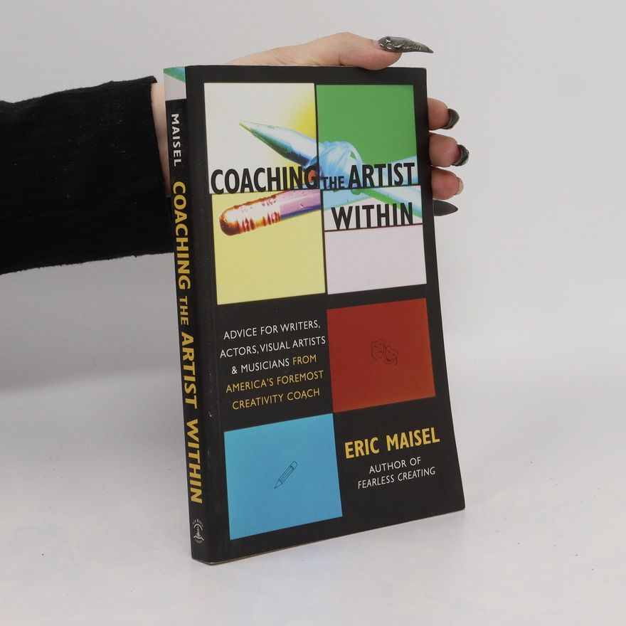 Eric Maisel Coaching the Artist Within