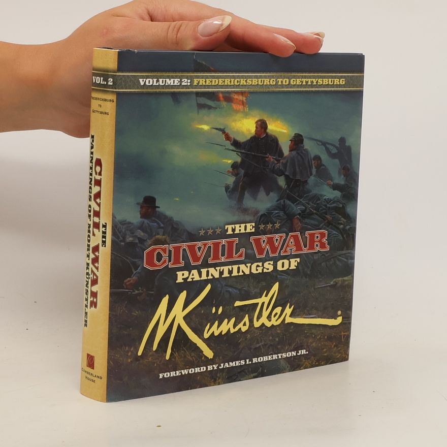 Mort Künstler The Civil War Paintings of Mort Künstler Volume 2