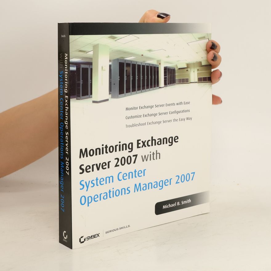 Michael B. Smith Monitoring Exchange Server 2007 with System Center Operations Manager