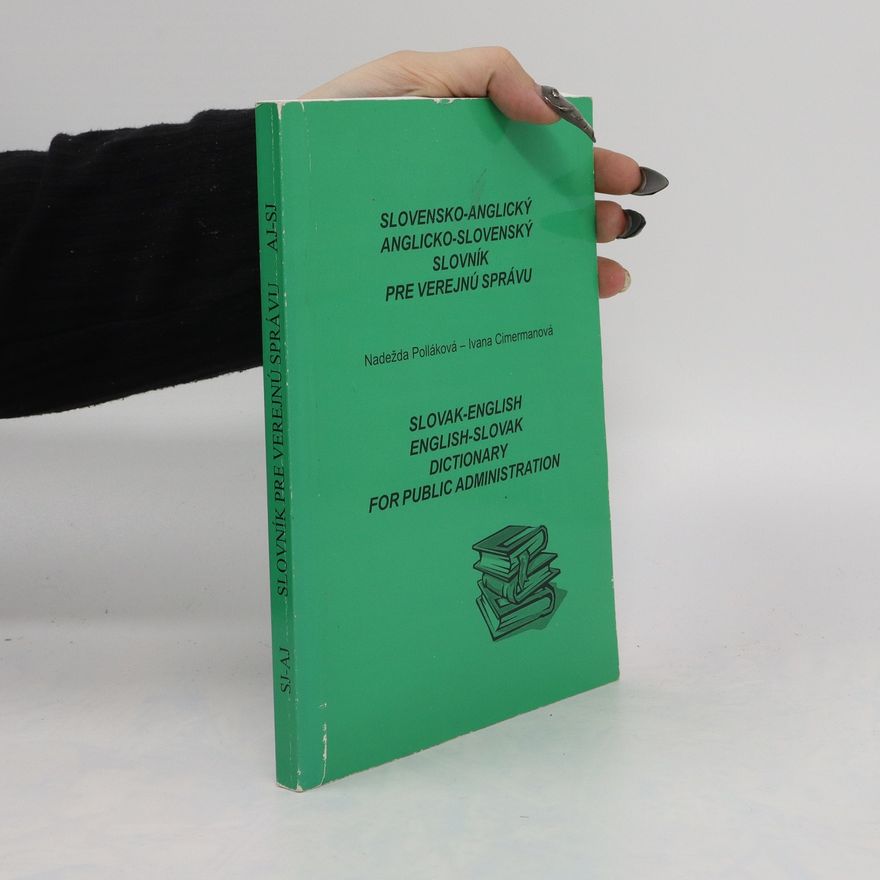 Ivana Cimermanová Slovensko-anglický, anglicko-slovenský slovník pro verejnú správu, Slovak-English, English-Slovak Dictionary for Public Administration