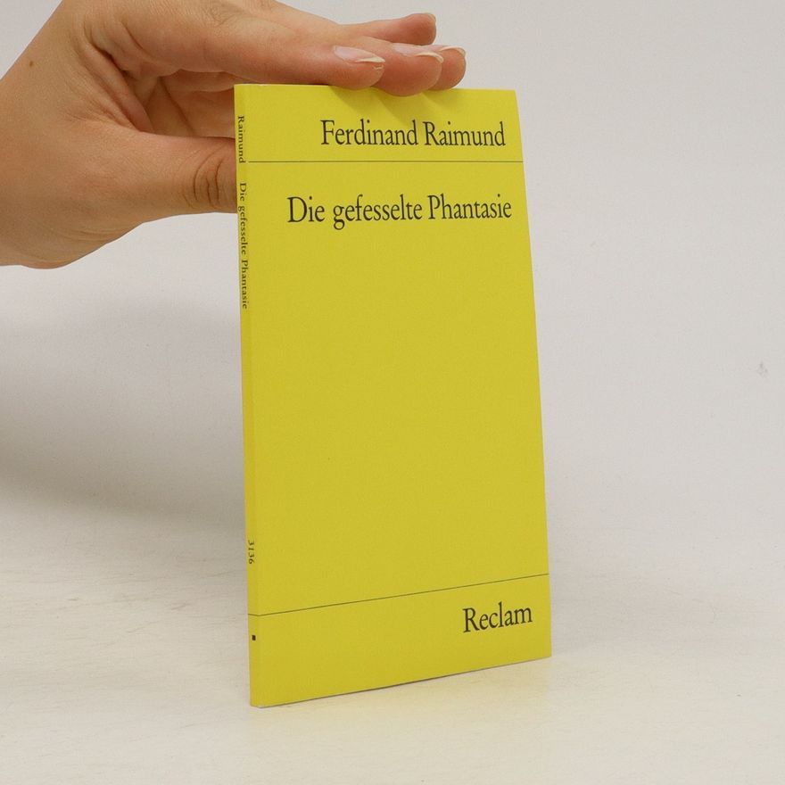 Ferdinand Raimund Die gefesselte Phantasie