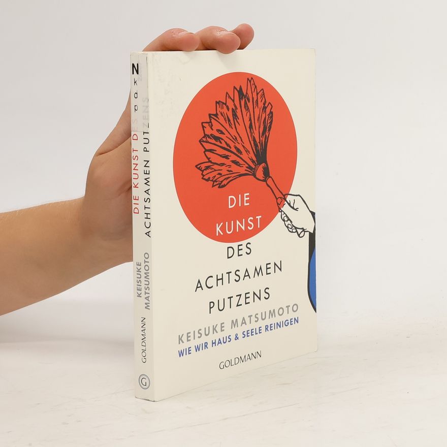 Keisuke Matsumoto Die achtsame Kunst des Putzens