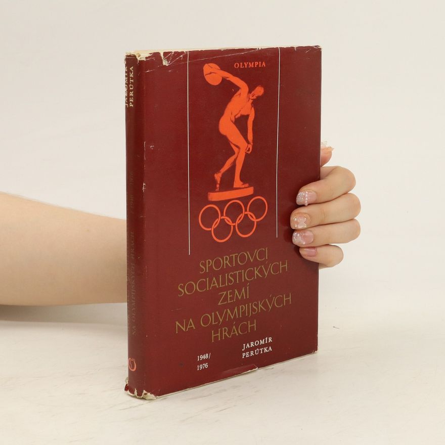 Jaromír Perútka Sportovci socialistických zemi na olympijských hrách 1948-1976