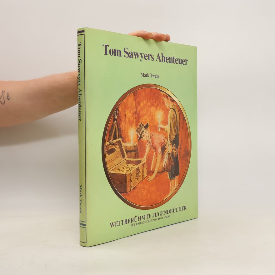 Mark Twain Tom Sawyers Abenteuer: Weltberühmte Jugendbücher