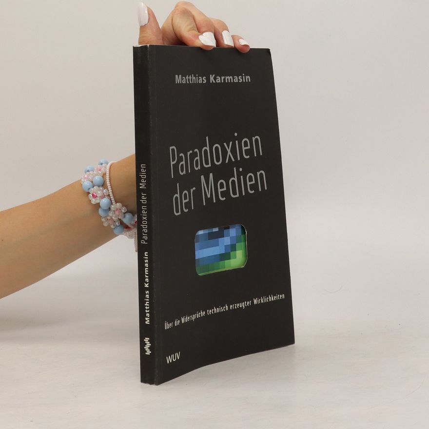 Matthias Karmasin Paradoxien der Medien