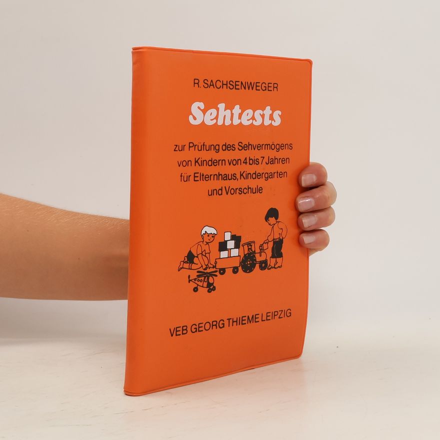 Rudolf Sachsenweger Sehtests zur Prüfung des Sehvermögens von Kindern von 4 [vier] bis 7 [sieben] Jahren für Elternhaus, Kindergarten und Vorschule