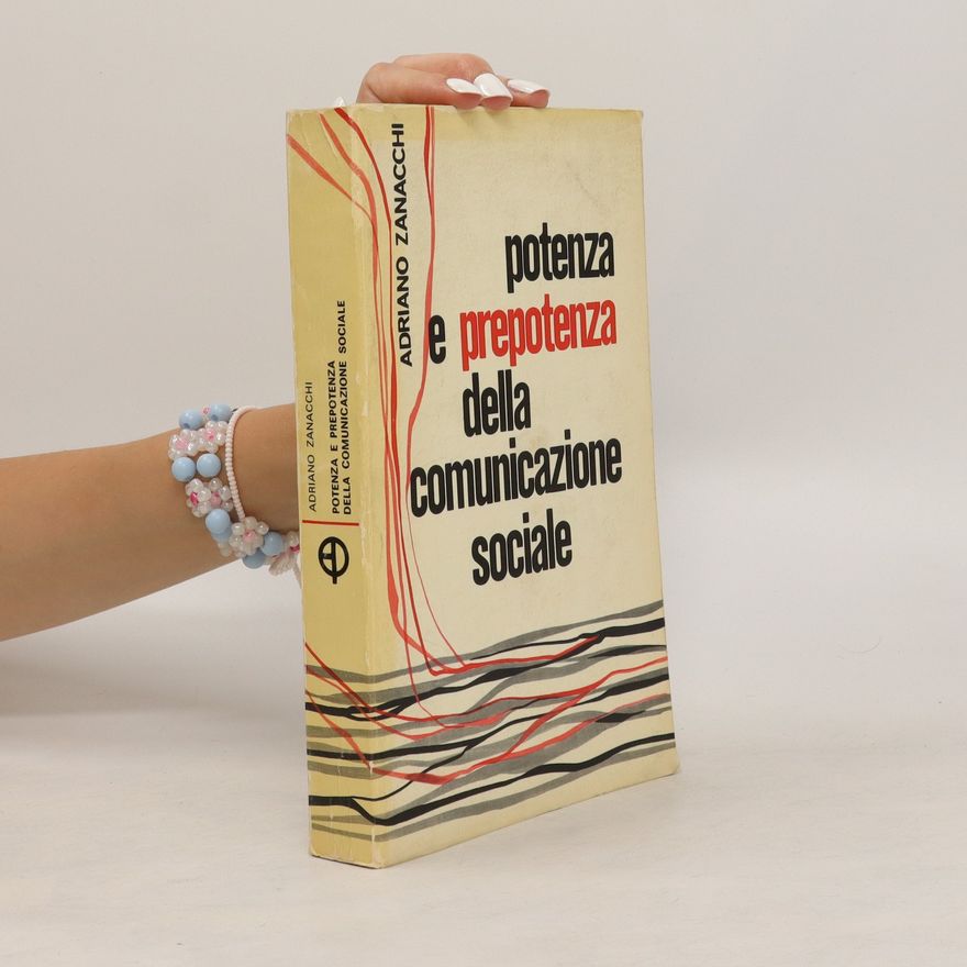 Adriano Zanacchi Potenza e prepotenza della comunicazione sociale