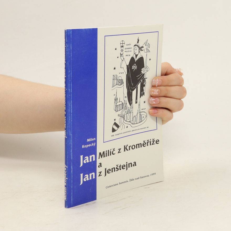 Milan Kopecký Jan Milíč z Kroměříže a Jan z Jenštejna