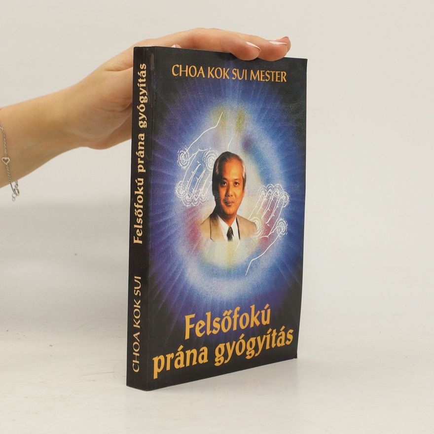 Choa Kok Sui Mester Felsőfokú prána gyógyítás
