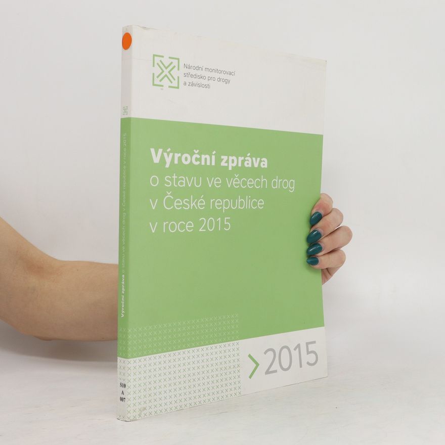 Autorenkollektiv Výroční zpráva o stavu ve věcech drog v České republice v roce 2015