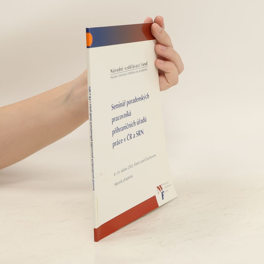 Kolektív autorov Seminář poradenských pracovníků příhraničních úřadů práce v ČR a SRN : 8.-10. duben 2002