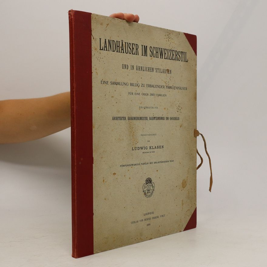 Ludwig Klasen Landhäuser im Schweizerstil und in Ähnlichen Stilarten