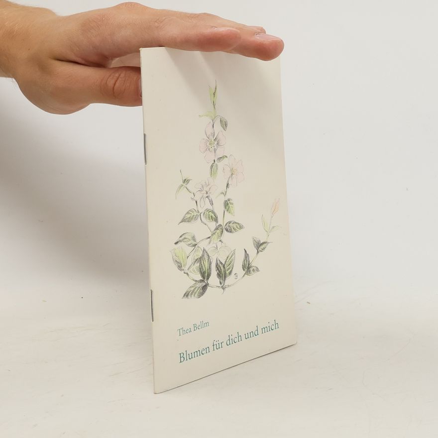 Thea Bellm Blumen für dich und mich