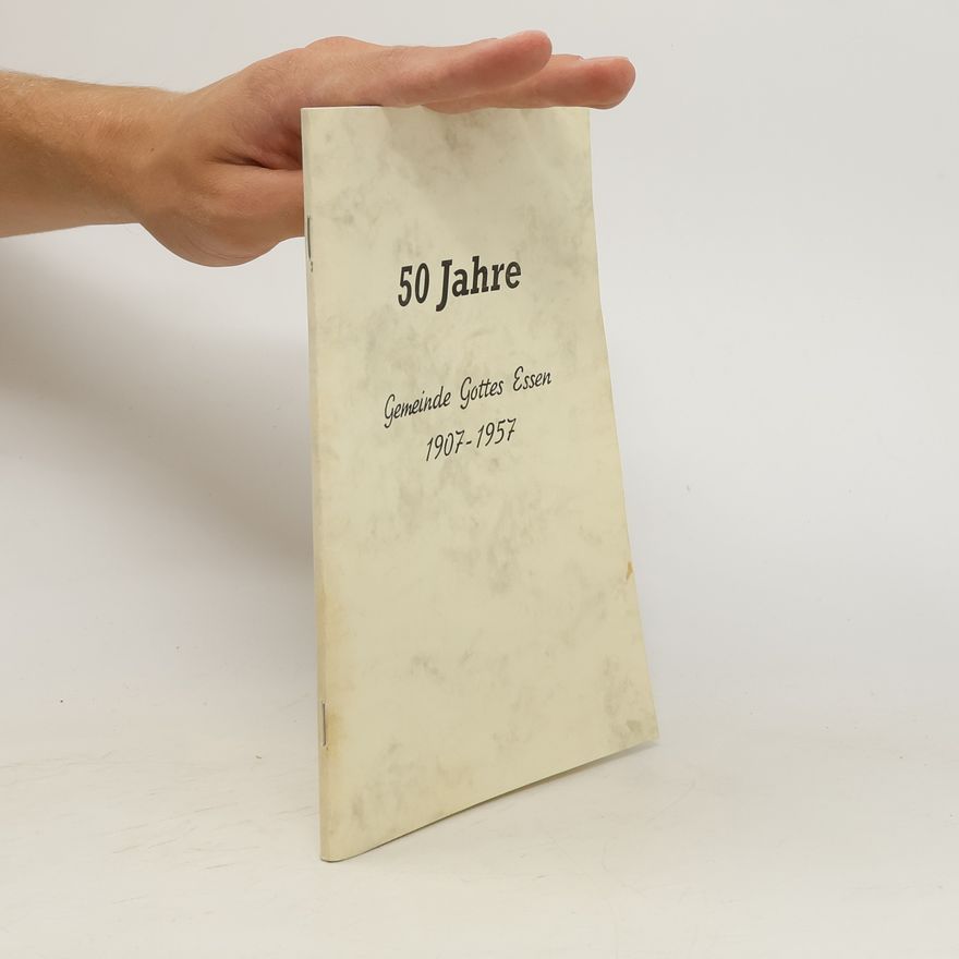 Autorenkollektiv 50 Jahre. Gemeinde Gottes Essen 1907-1957