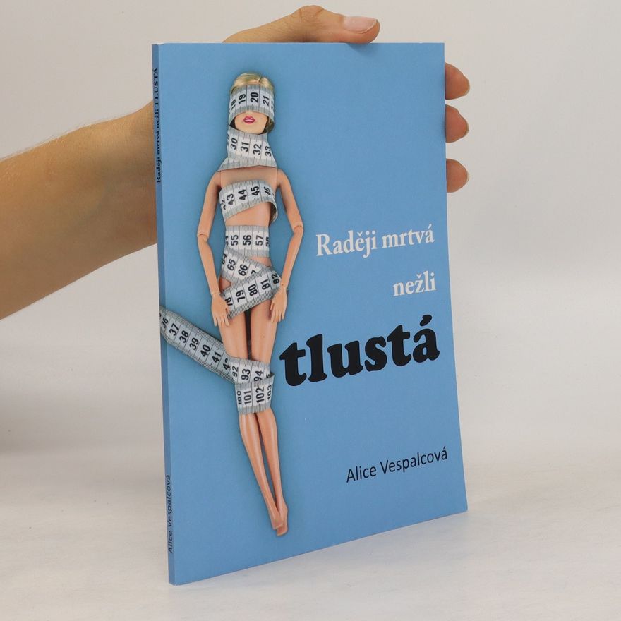 Alice Vespalcová Raději mrtvá, nežli tlustá