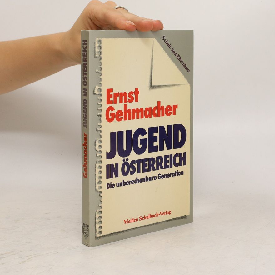 Ernst Gehmacher Jugend in Österreich - Die unberechenbare Generation
