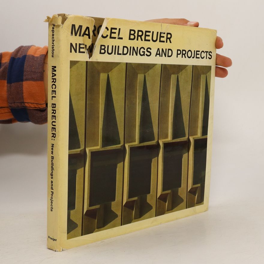 Marcel Breuer New Buildings and Projects