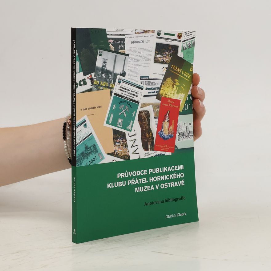 Oldřich Klepek Průvodce publikacemi Klubu přátel hornického muzea v Ostravě - Anotovaná bibliografie