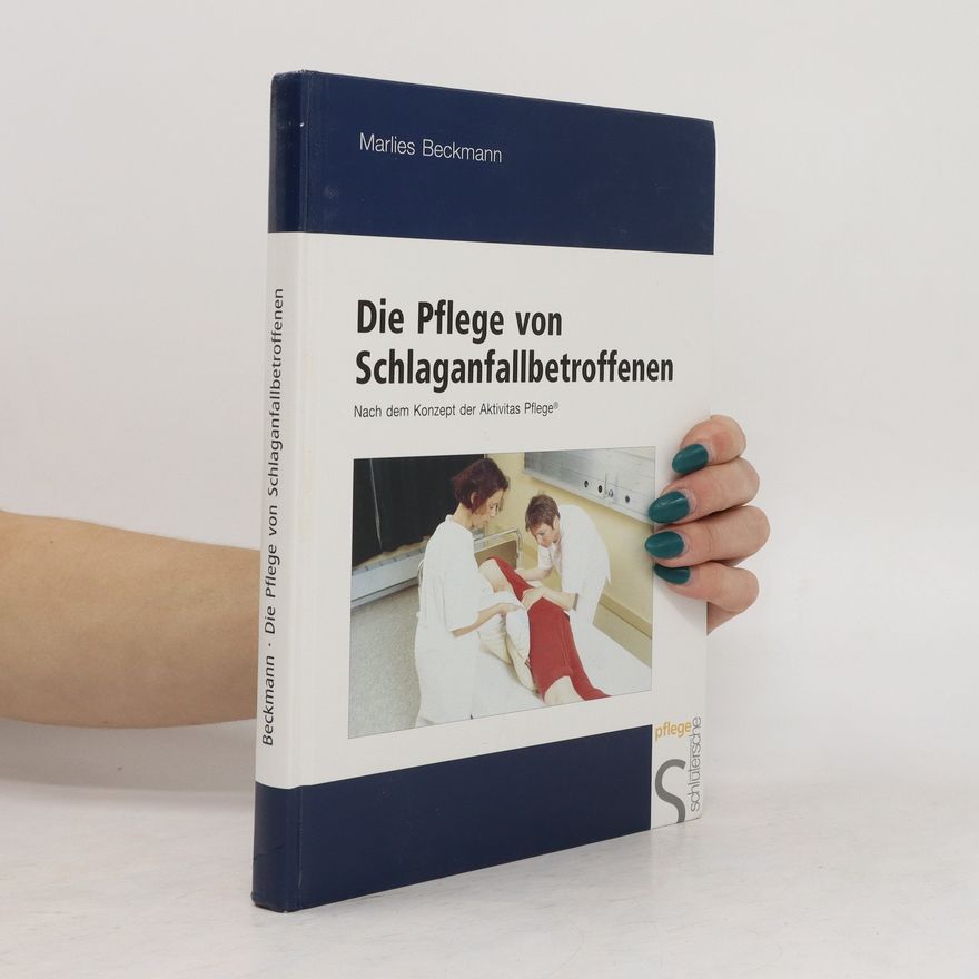 Marlies Beckmann Die Pflege von Schlaganfallbetroffenen