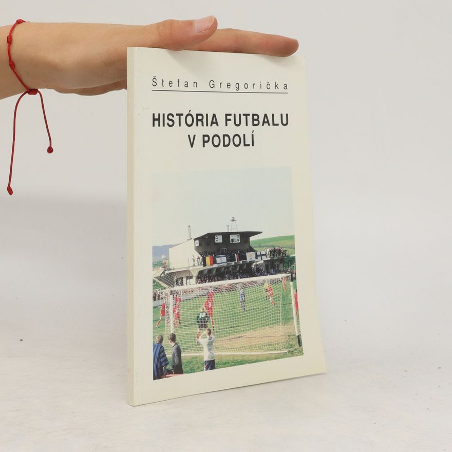 Štefan Gregorička História futbalu v Podolí 1949-1999
