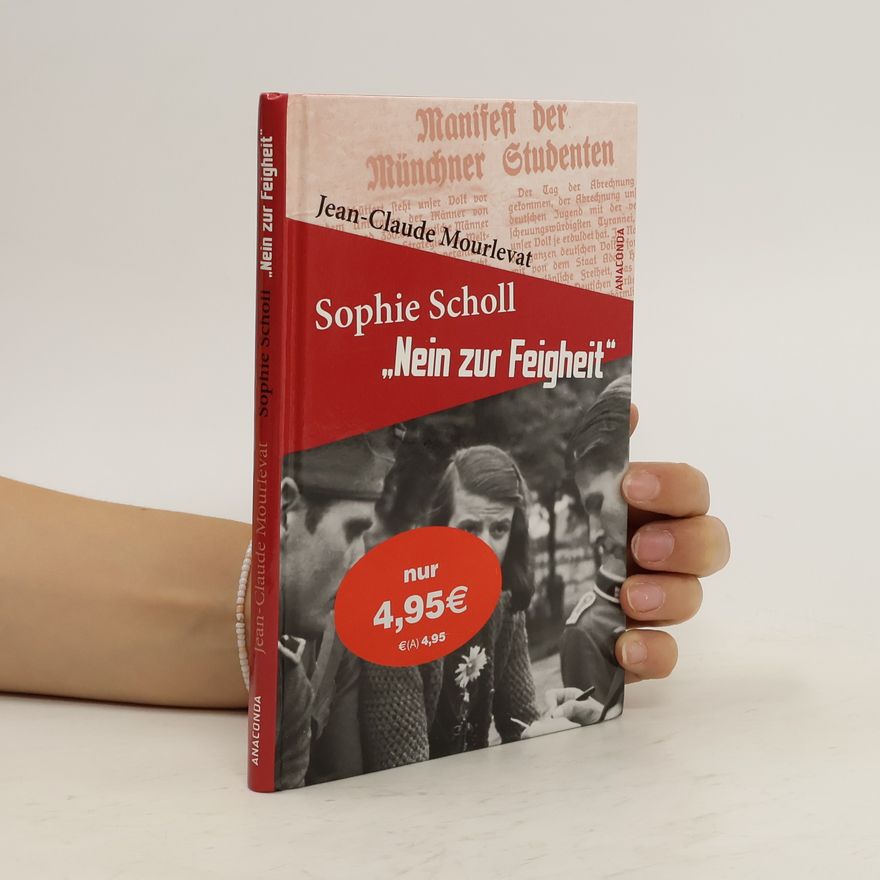 Jean-Claude Mourlevat Sophie Scholl - "Nein zur Feigheit"