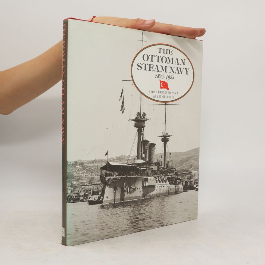 Ahmet Güleryüz The Ottoman Steam Navy 1828-1923