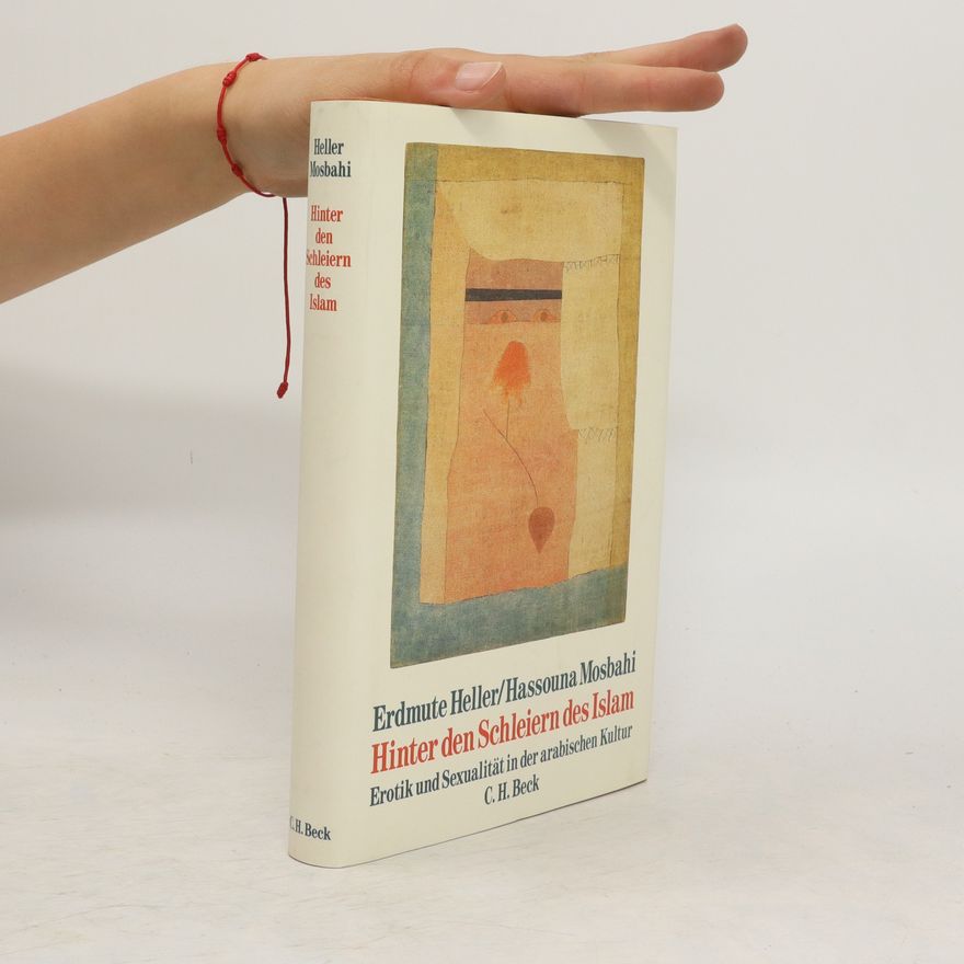 Erdmute Heller Hinter den Schleiern des Islam