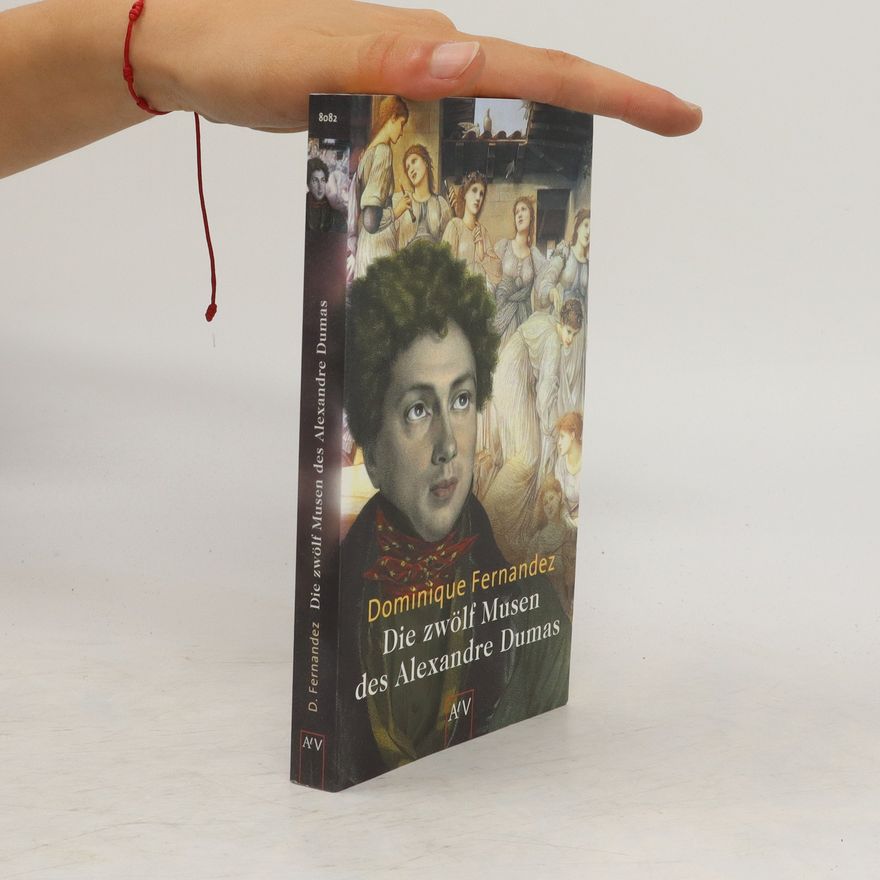 Dominique Fernandez Die zwölf Musen des Alexandre Dumas