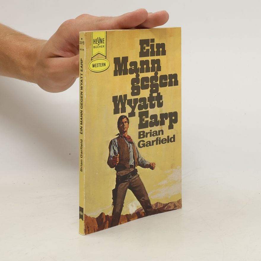 Brian Garfield Ein Mann gegen Wyatt Earp