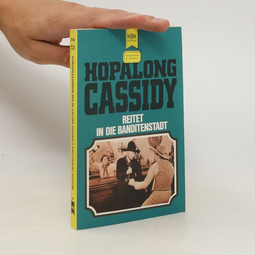 Clarence E. Mulford Hopalong Cassidy reitet in die Banditenstadt