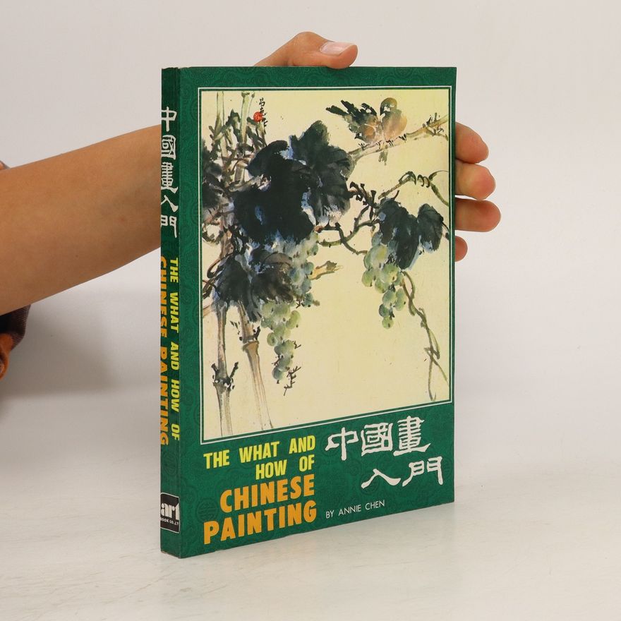 Annie Chen The what and how of Chinese Painting