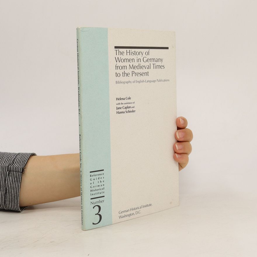 Helena Cole The History of Women in Germany from Medieval Times to the Present 3