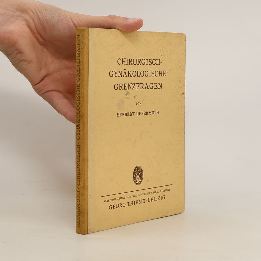 Herbert Uebermuth Chirurgisch-gynäkologische Grenzfragen