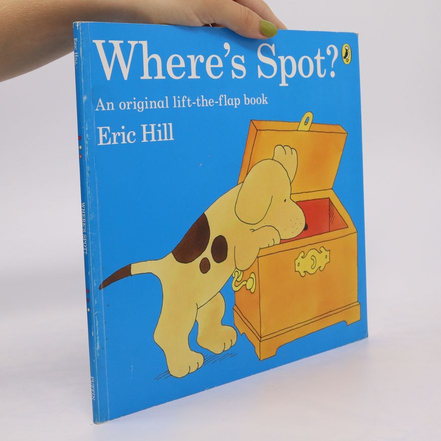 Eric Hill Where's Spot? An original lift-the-flap book