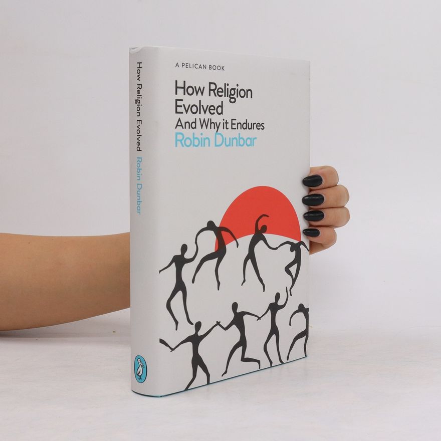 Robin Ian MacDonald Dunbar How Religion Evolved And Why it Endures
