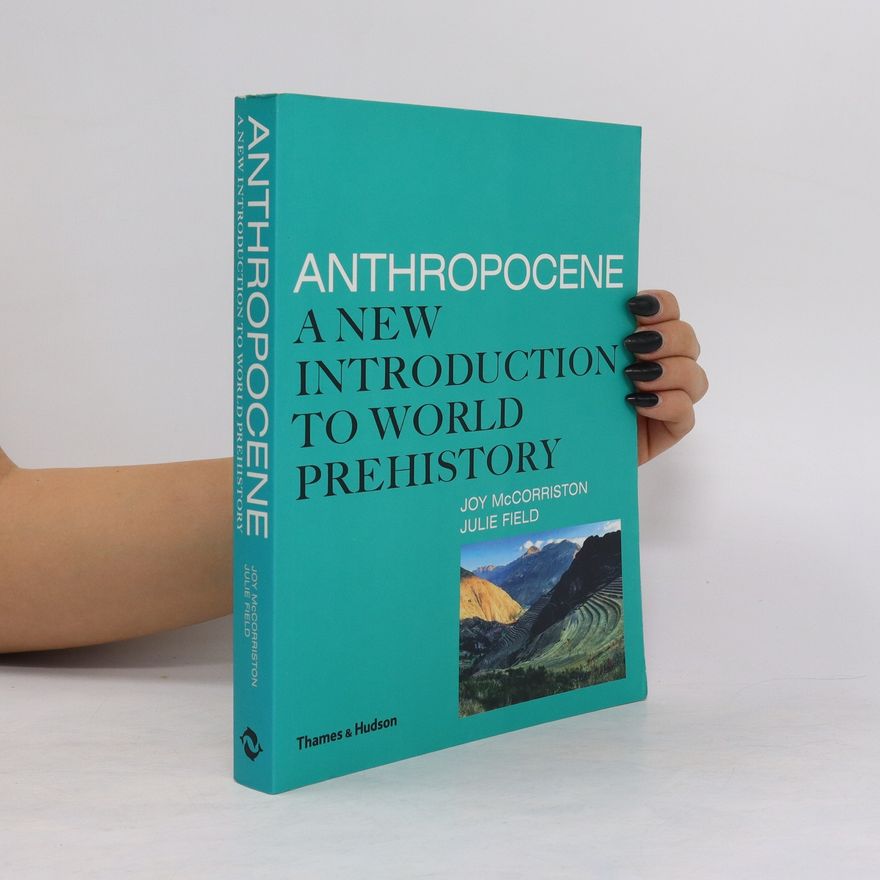 Julie Field Anthropocene. A New Introduction to World Prehistory