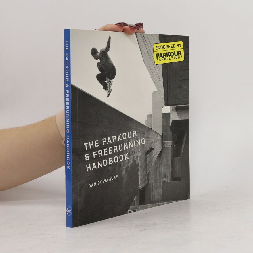 Dan Edwardes The parkour & freerunning handbook