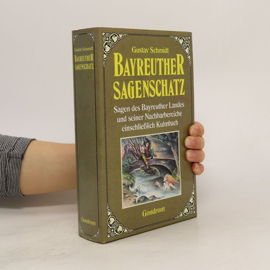 Gustav Schmidt Bayreuther Sagenschatz