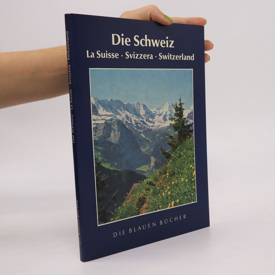 Autorenkollektiv Die Schweiz. La Suisse. Svizzera. Switzerland