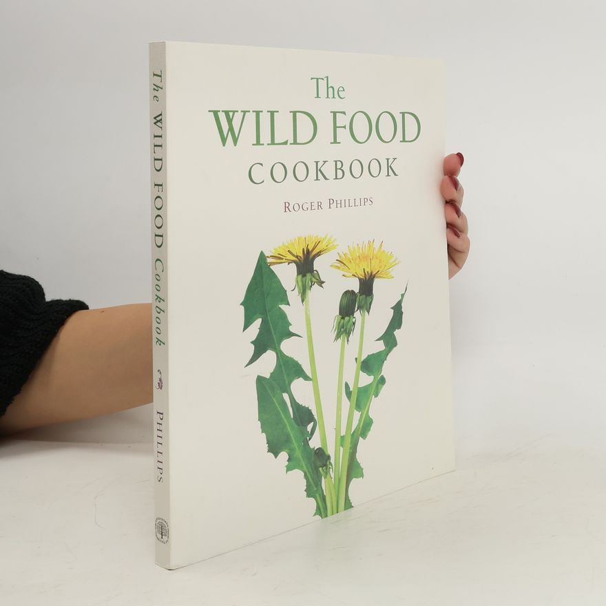 Roger Phillips The Wild Food Cookbook