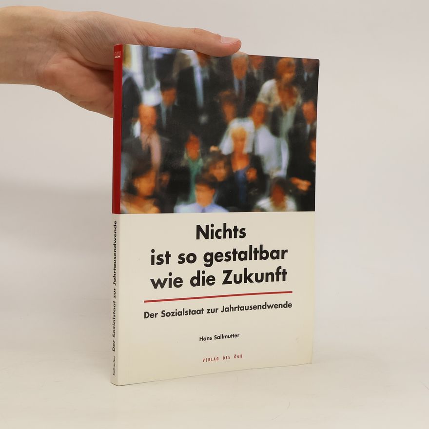 Hans Sallmutter Nichts ist so gestaltbar wie die Zukunft - der Sozialstaat zur Jahrtausendwende