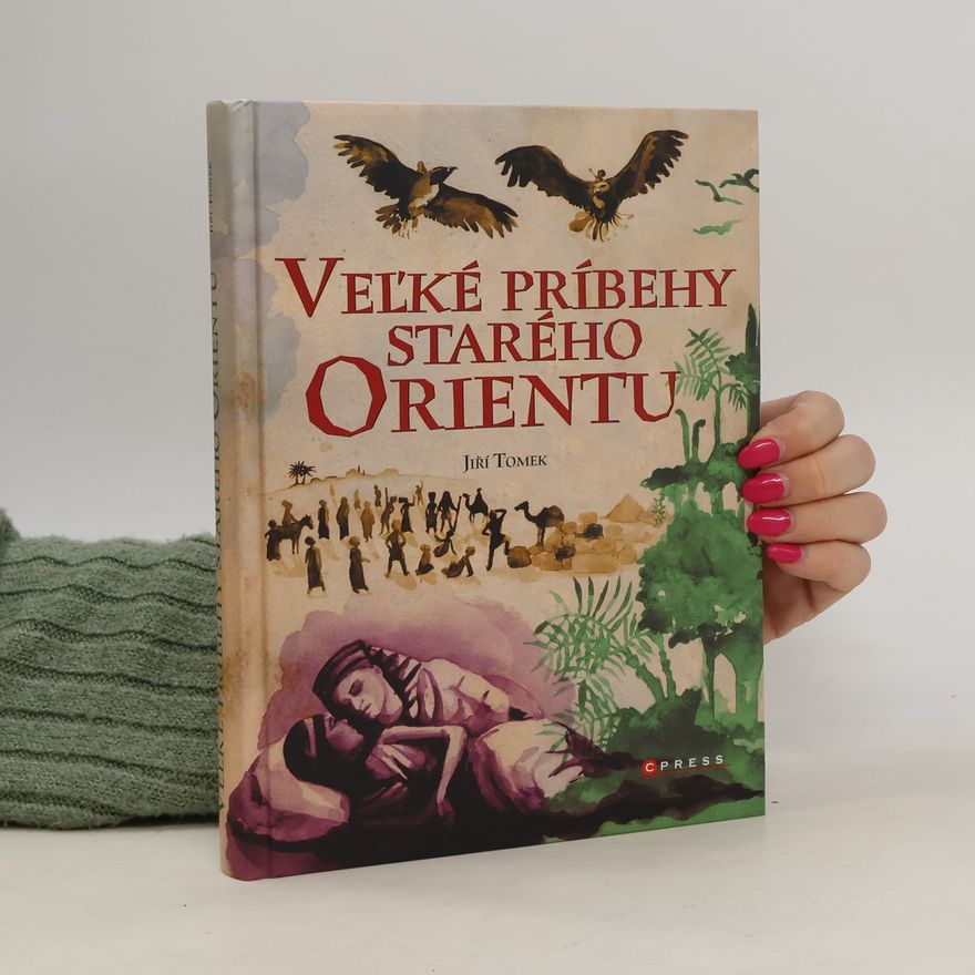 Jiří Tomek Veľké príbehy starého Orientu