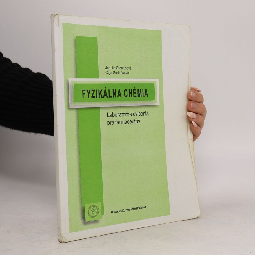 Olga Greksáková Fyzikálna Chémia. Laboratórne cvičenia pre farmaceutov