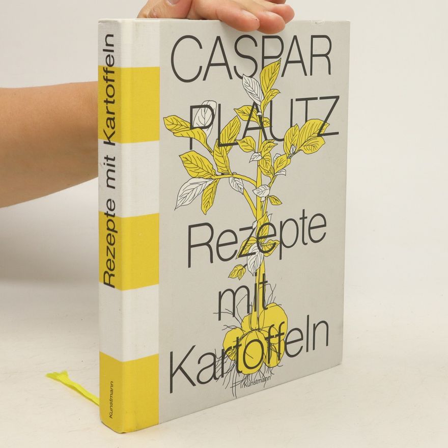Kay Uwe Hoppe Caspar Plautz. Rezepte mit Kartoffeln