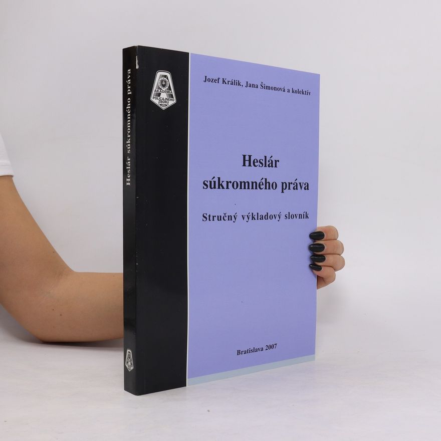 Kolektiv autorů Heslár súkromného práva. Stručný výkladový slovník