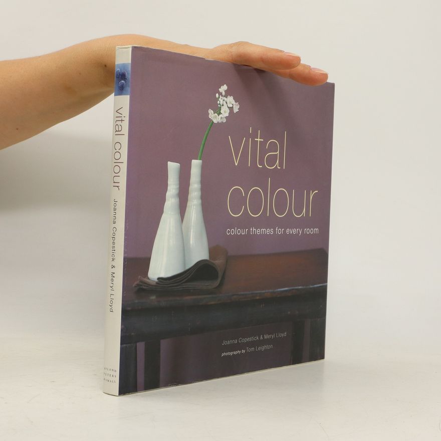 Joanna Copestick Vital Colour. Colour Themes for Every Room